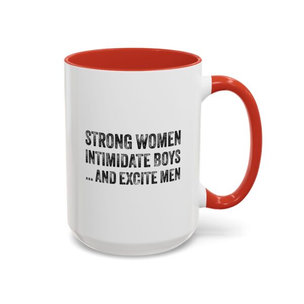 Strong Women Intimidate Boys ... and Excite  Men - Accent Coffee Mug (11, 15oz)