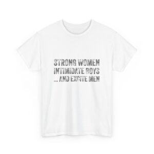 Strong Women - Empowering & Sassy - Unisex Heavy Cotton Tee